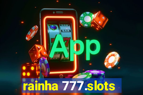 rainha 777.slots